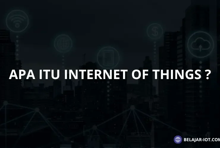 Apa Itu Internet Of Things? - Belajar-iot.com