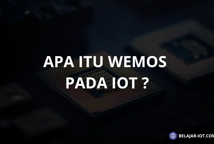 Apa Itu Wemos pada IoT? - Belajar-iot.com